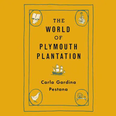 The World of Plymouth Plantation Audibook, by Carla Gardina Pestana
