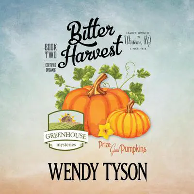 Bitter Harvest Audibook, by Wendy Tyson