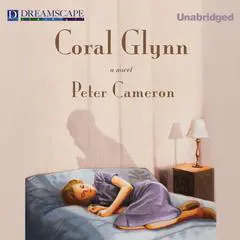 Coral Glynn Audibook, by Peter Cameron
