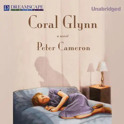Coral Glynn Audibook, by Peter Cameron