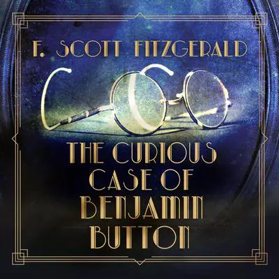 The Curious Case of Benjamin Button Audibook, by F. Scott Fitzgerald