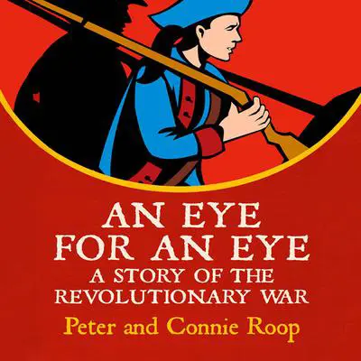 An Eye for an Eye: A Story of the Revolutionary War Audibook, by Peter Roop