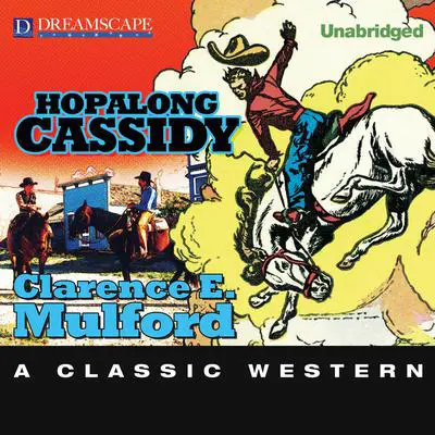 Hopalong Cassidy: A Hopalong Cassidy Novel Audibook, by Clarence E. Mulford