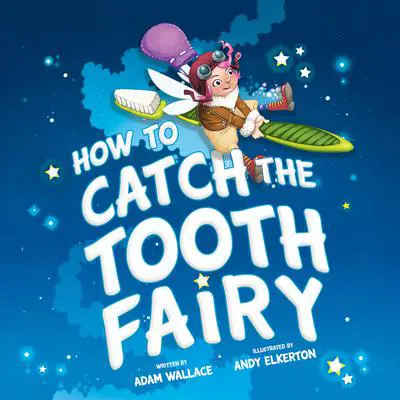 How to Catch the Tooth Fairy Audibook, by Adam Wallace
