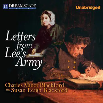 Letters from Lee's Army: Or Memoirs of Life in and Out of the Army in Virgi Audibook, by Susan Leigh Blackford