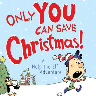 Only YOU Can Save Christmas!: A Help-the-Elf Adventure Audibook, by Adam Wallace