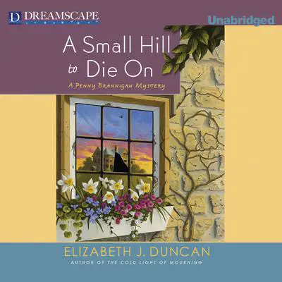 A Small Hill to Die On: A Penny Brannigan Mystery Audibook, by Elizabeth J. Duncan