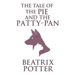 The Tale of the Pie and the Patty-Pan Audibook, by Beatrix Potter