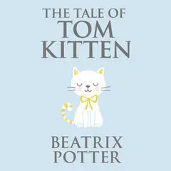 The Tale of Tom Kitten Audibook, by Beatrix Potter