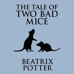 The Tale of Two Bad Mice Audibook, by Beatrix Potter