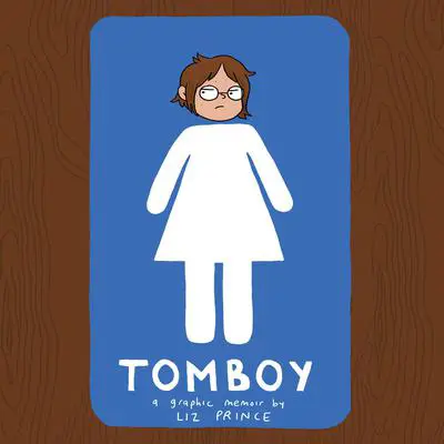 Tomboy: A Graphic Memoir Audibook, by Liz Prince