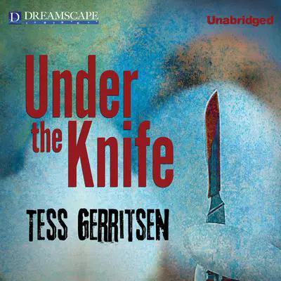 Under the Knife Audibook, by Tess Gerritsen