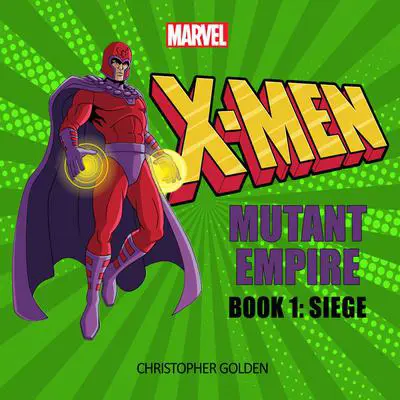 X-Men: Mutant Empire Book One: Siege Audibook, by Christopher Golden