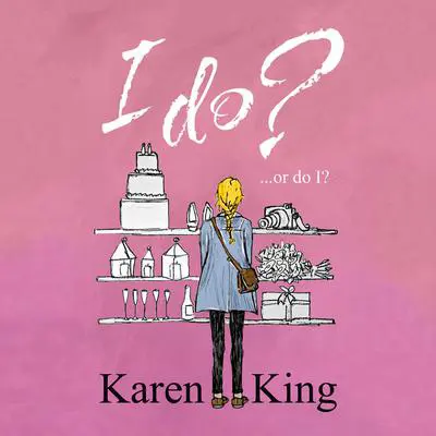 I Do - or Do I? Audibook, by Karen King