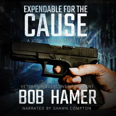 Expendable for the Cause: A Josh Stuart Thriller Audibook, by Bob Hamer