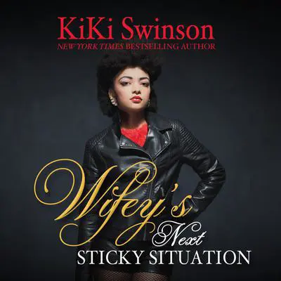 Wifey's Next Sticky Situation Audibook, by Kiki Swinson