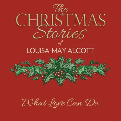 What Love Can Do Audibook, by Louisa May Alcott