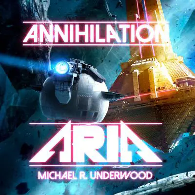 Annihilation Aria Audibook, by Michael R. Underwood