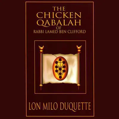 The Chicken Qabalah of Rabbi Lamed Ben Clifford: Dilettante's Guide to What You Do and Do Not Need to Know to Become a Qabalist Audibook, by Lon Milo DuQuette