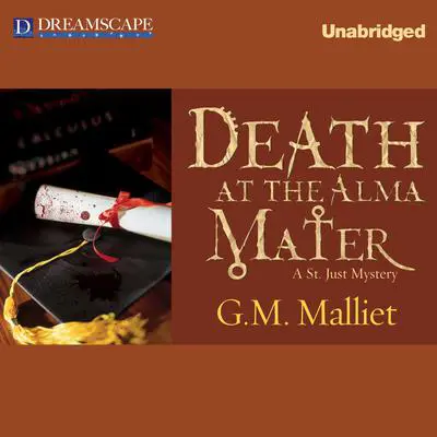 Death at the Alma Mater: A St. Just Mystery Audibook, by G. M. Malliet