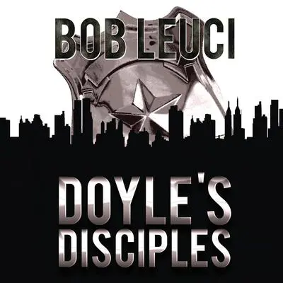 Doyle's Disciples Audibook, by Robert Leuci