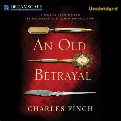 An Old Betrayal: A Charles Lenox Mystery Audibook, by Charles Finch