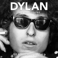 Dylan: The Biography Audibook, by Dennis McDougal