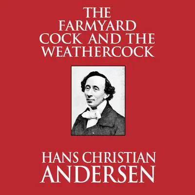 The Farmyard Cock and the Weathercock Audibook, by Hans Christian Andersen