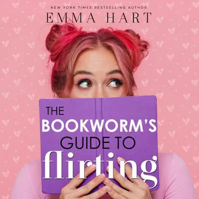 The Bookworm's Guide to Flirting Audibook, by Emma Hart