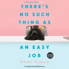 There's No Such Thing as an Easy Job Audibook, by Kikuko Tsumura