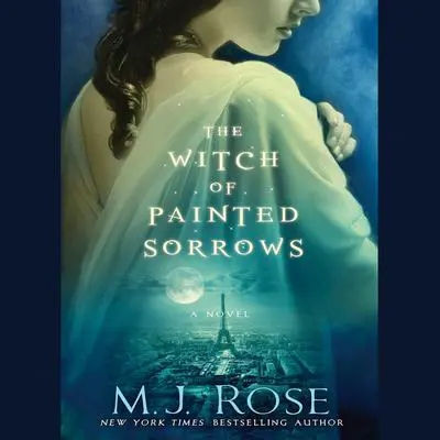 The Witch of Painted Sorrows Audibook, by M. J. Rose
