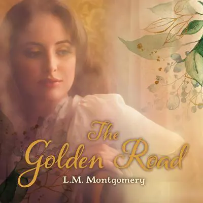 The Golden Road Audibook, by L. M. Montgomery
