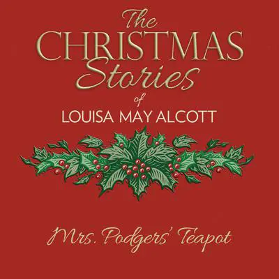 Mrs. Podgers' Teapot Audibook, by Louisa May Alcott