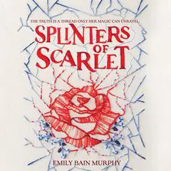 Splinters of Scarlet Audibook, by Emily Bain Murphy