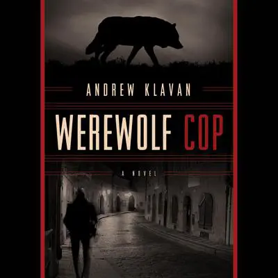 Werewolf Cop Audibook, by Andrew Klavan
