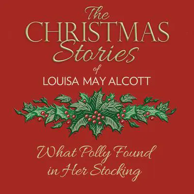 What Polly Found in Her Stocking Audibook, by Louisa May Alcott