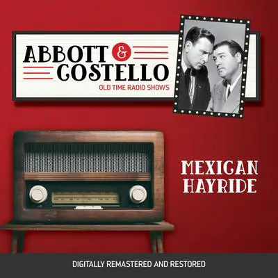 Abbott and Costello: Mexican Hayride Audibook, by Bud Abbott