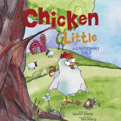 Chicken Little: A Cautionary Tale Audibook, by George Bridge