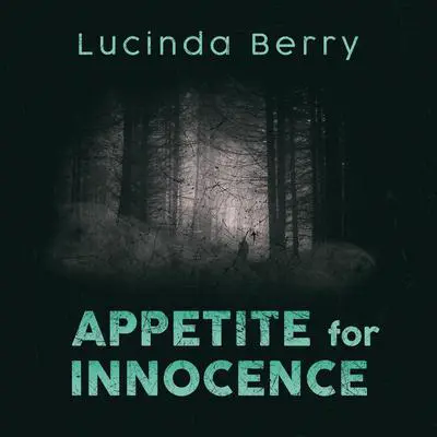 Appetite for Innocence Audibook, by Lucinda Berry