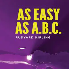 As Easy As ABC: A Yarn About the Aerial Board of Control Audibook, by Rudyard Kipling