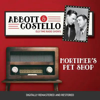 Abbott and Costello: Mortimer's Pet Shop Audibook, by Bud Abbott