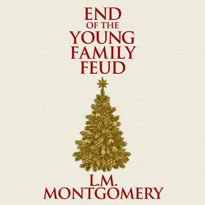 The End of the Young Family Feud Audibook, by L. M. Montgomery