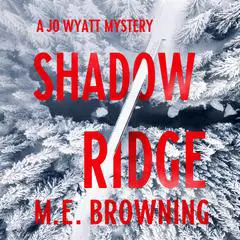 Shadow Ridge: A Jo Wyatt Mystery Audibook, by M. E. Browning