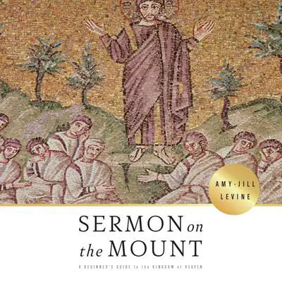 Sermon on the Mount: A Beginner's Guide to the Kingdom of Heaven Audibook, by Amy-Jill Levine