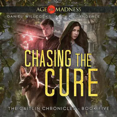 Chasing The Cure: Age Of Madness - A Kurtherian Gambit Series Audibook, by Michael Anderle