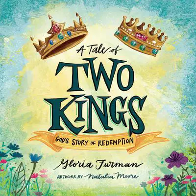 A Tale of Two Kings: God's Story of Redemption Audibook, by Gloria Furman