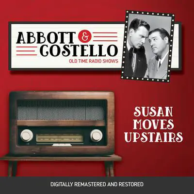 Abbott and Costello: Susan Moves Upstairs Audibook, by Bud Abbott