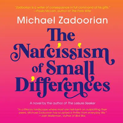 The Narcissism of Small Differences Audibook, by Michael Zadoorian