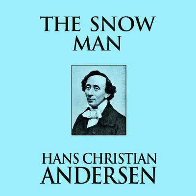 The Snow Man Audibook, by Hans Christian Andersen
