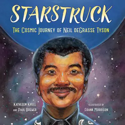 Starstruck: The Cosmic Journey of Neil deGrasse Tyson Audibook, by Kathleen Krull